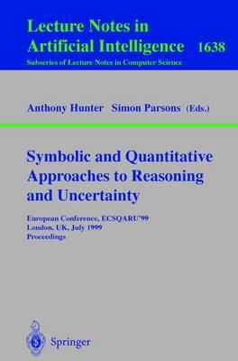 Symbolic and Quantitative Approaches to Reasoning and Uncertainty: European Conference, ECSQARU'99, London, UK, July 5-9, 1999, Proceedings