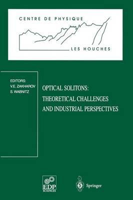 Optical Solitons: Theoretical Challenges and Industrial Perspectives: Les Houches Workshop, September 28 – October 2, 1998