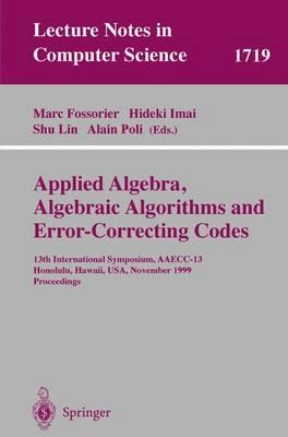 Applied Algebra, Algebraic Algorithms and Error-Correcting Codes: 13th International Symposium, AAECC-13 Honolulu, Hawaii, USA, November 15-19, 1999 Proceedings