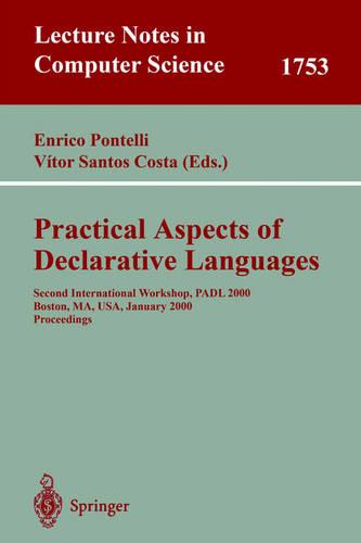 Practical Aspects of Declarative Languages: Second International Workshop, PADL 2000 Boston, MA, USA, January 17-18, 2000. Proceedings