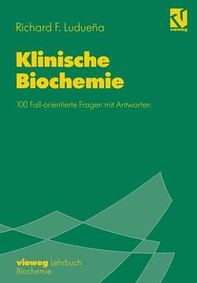 Klinische Biochemie: 100 Fall-orientierte Fragen mit Antworten