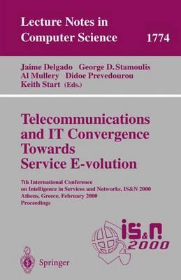 Telecommunications and IT Convergence. Towards Service E-volution: 7th International Conference on Intelligence in Services and Networks, IS&N 2000, Athens, Greece, February 23-25, 2000 Proceedings