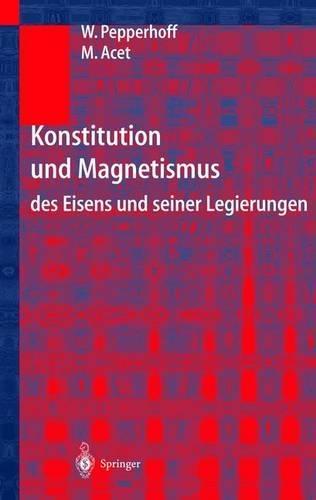 Konstitution Und Magnetismus: Des Eisens Und Seiner Legierungen
