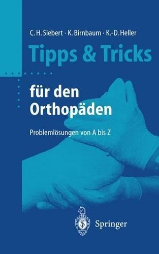Tipps & Tricks Fa1/4r Den Orthopaden: Problemlasungen Von a Bis Z