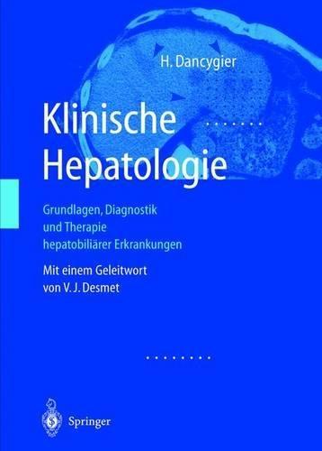 Klinische Hepatologie: Grundlagen, Diagnosik Und Therapie Hepatobiliarer Erkrankungen