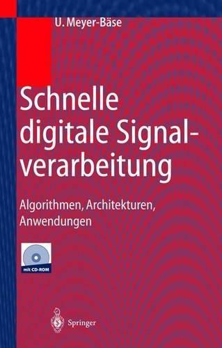 Schnelle Digitale Signalverarbeitung: Algorithmen, Architekturen, Anwendungen