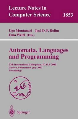 Automata, Languages and Programming: 27th International Colloquium, ICALP 2000, Geneva, Switzerland, July 9-15, 2000 Proceedings