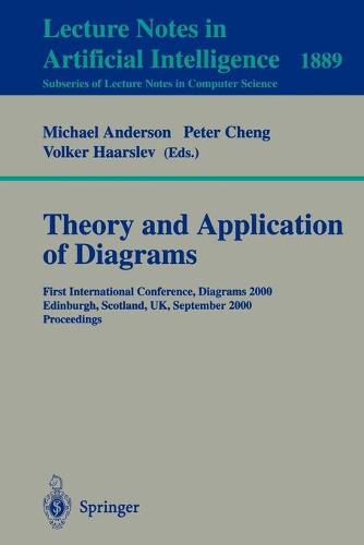 Theory and Application of Diagrams: First International Conference, Diagrams 2000, Edinburgh, Scotland, UK, September 1-3, 2000 Proceedings