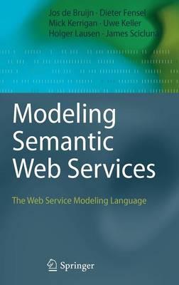 Modeling Semantic Web Services: The Web Service Modeling Language