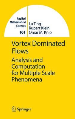 Vortex Dominated Flows: Analysis and Computation for Multiple Scale Phenomena