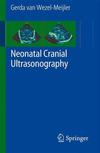 Neonatal Cranial Ultrasonography: Guidelines for the Procedure and Atlas of Normal Ultrasound Anatomy