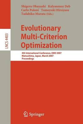 Evolutionary Multi-Criterion Optimization: 4th International Conference, EMO 2007, Matsushima, Japan, March 5-8, 2007, Proceedings