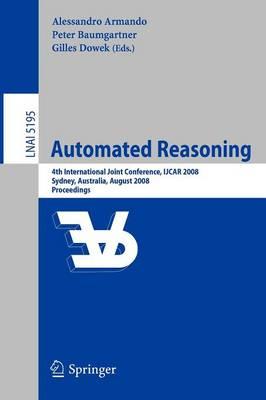 Automated Reasoning: 4th International Joint Conference, IJCAR 2008, Sydney, NSW, Australia, August 12-15, 2008, Proceedings