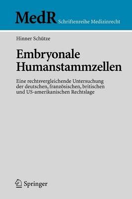 Embryonale Humanstammzellen: Eine rechtsvergleichende Untersuchung der deutschen, französischen, britischen und US-amerikanischen Rechtslage