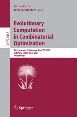 Evolutionary Computation in Combinatorial Optimization: 7th European Conference, EvoCOP 2007, Valencia, Spain, April 11-13, 2007, Proceedings