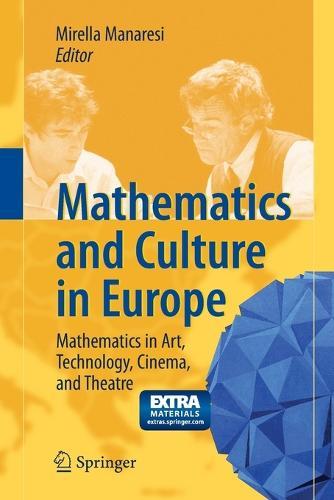 Mathematics and Culture in Europe: Mathematics in Art, Technology, Cinema, and Theatre