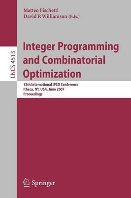 Integer Programming and Combinatorial Optimization: 12th International IPCO Conference, Ithaca, NY, USA, June 25-27, 2007, Proceedings