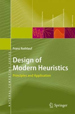Design of Modern Heuristics: Principles and Application