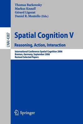 Spatial Cognition V: Reasoning, Action, Interaction