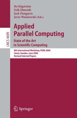 Applied Parallel Computing: State of the Art in Scientific Computing. 8th International Workshop, PARA 2006, Umea, Sweden, June 18-21, 2006, Revised Selected Papers