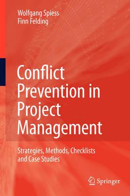 Conflict Prevention in Project Management: Strategies, Methods, Checklists and Case Studies