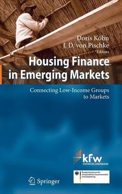 Housing Finance in Emerging Markets: Connecting Low-Income Groups to Markets