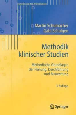 Methodik klinischer Studien: Methodische Grundlagen der Planung, Durchführung und Auswertung