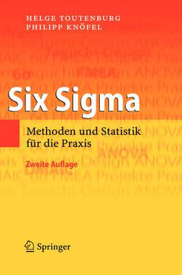Six Sigma: Methoden und Statistik für die Praxis