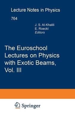 The Euroschool Lectures on Physics with Exotic Beams, Vol. III