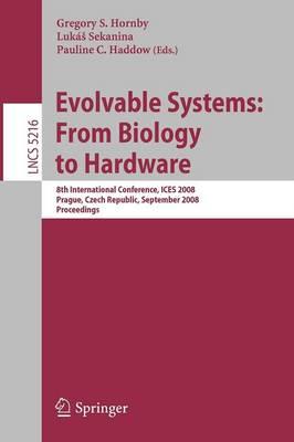 Evolvable Systems: From Biology to Hardware: 8th International Conference, ICES 2008, Prague, Czech Republic, September 21-24, 2008, Proceedings
