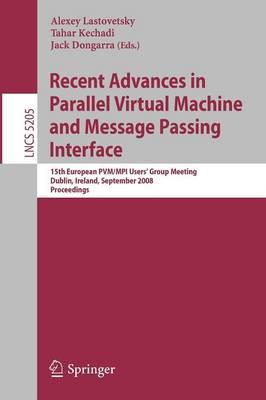 Recent Advances in Parallel Virtual Machine and Message Passing Interface: 15th European PVM/MPI Users' Group Meeting, Dublin, Ireland, September 7-10, 2008, Proceedings