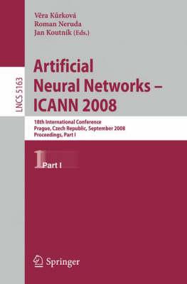 Artificial Neural Networks - ICANN 2008: 18th International Conference, Prague, Czech Republic, September 3-6, 2008, Proceedings Part I