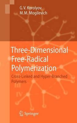 Three-Dimensional Free-Radical Polymerization: Cross-Linked and Hyper-Branched Polymers