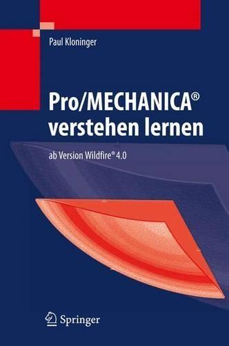 Pro/Mechanica Verstehen Lernen: ab Version Wildfire 4.0