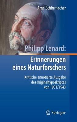Philipp Lenard: Erinnerungen eines Naturforschers: Kritische annotierte Ausgabe des Originaltyposkriptes von 1931/1943