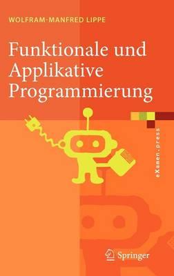 Funktionale und Applikative Programmierung: Grundlagen, Sprachen, Implementierungstechniken