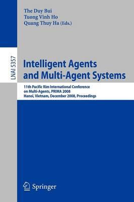 Intelligent Agents and Multi-Agent Systems: 11th Pacific Rim International Conference on Multi-Agents, PRIMA 2008, Hanoi, Vietnam, December 15-16, 2008, Proceedings