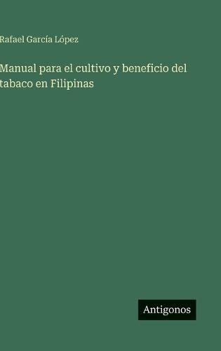 Manual para el cultivo y beneficio del tabaco en Filipinas