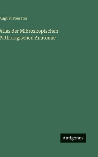 Atlas der Mikroskopischen Pathologischen Anatomie