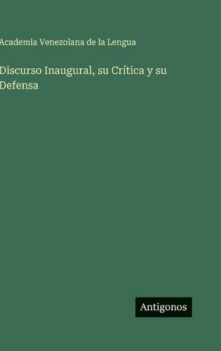 Discurso Inaugural, su Crítica y su Defensa