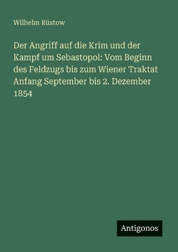 Der Angriff auf die Krim und der Kampf um Sebastopol: Vom Beginn des Feldzugs bis zum Wiener Traktat Anfang September bis 2. Dezember 1854