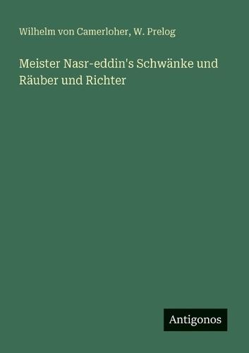 Meister Nasr-eddin's Schwänke und Räuber und Richter