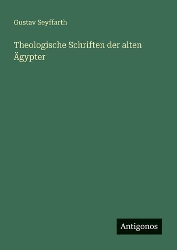 Theologische Schriften der alten Ägypter