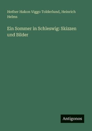 Ein Sommer in Schleswig: Skizzen und Bilder