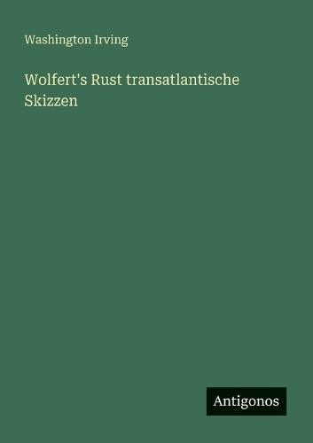 Wolfert's Rust transatlantische Skizzen