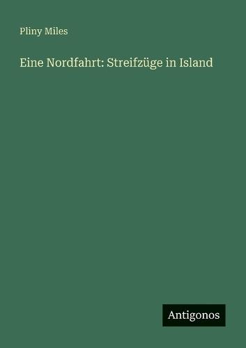 Eine Nordfahrt: Streifzüge in Island
