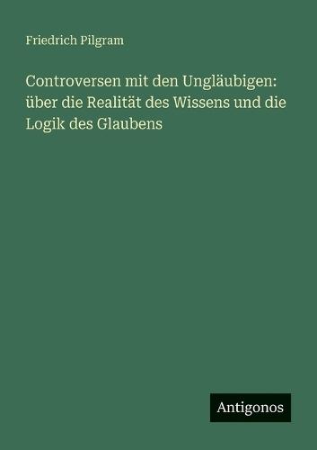 Controversen mit den Ungläubigen: über die Realität des Wissens und die Logik des Glaubens
