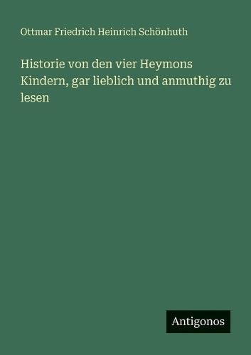 Historie von den vier Heymons Kindern, gar lieblich und anmuthig zu lesen