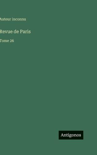 Revue de Paris: Tome 26