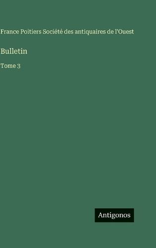 Bulletin: Tome 3